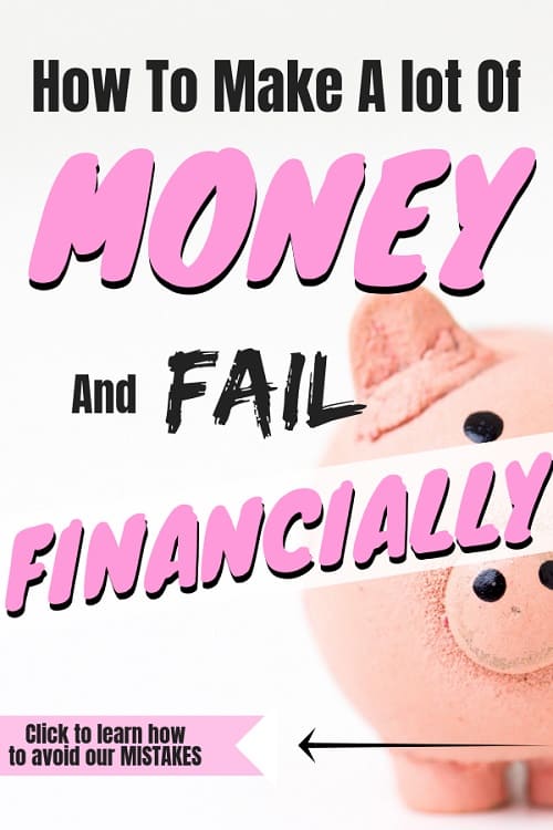 How to Make a Lot of Money and Fail Financially