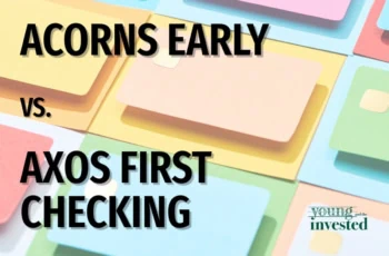 acorns early vs axos first checking.