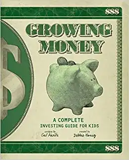 Growing Money: A Complete Investing Guide for Kids